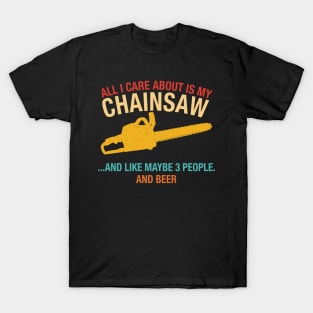 All I Care About Is My Chainsaw Retro Vintage T-Shirt